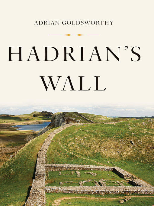 Title details for Hadrian's Wall by Adrian Goldsworthy - Available